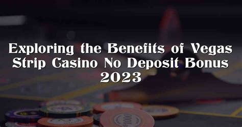 vegas strip casino no deposit bonus 2023